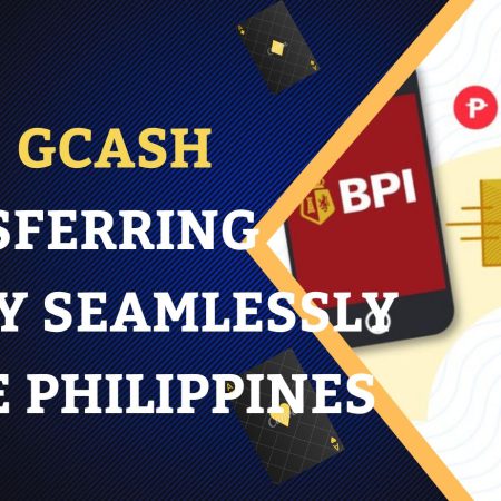 BPI to GCash – Transferring Money Seamlessly in the Philippines