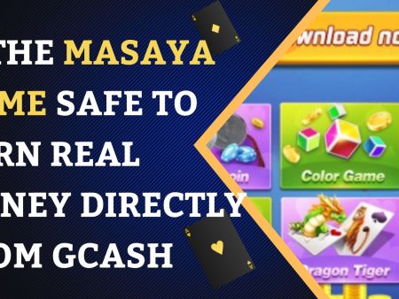Is the MASAYA GAME safe to earn real money directly from GCash